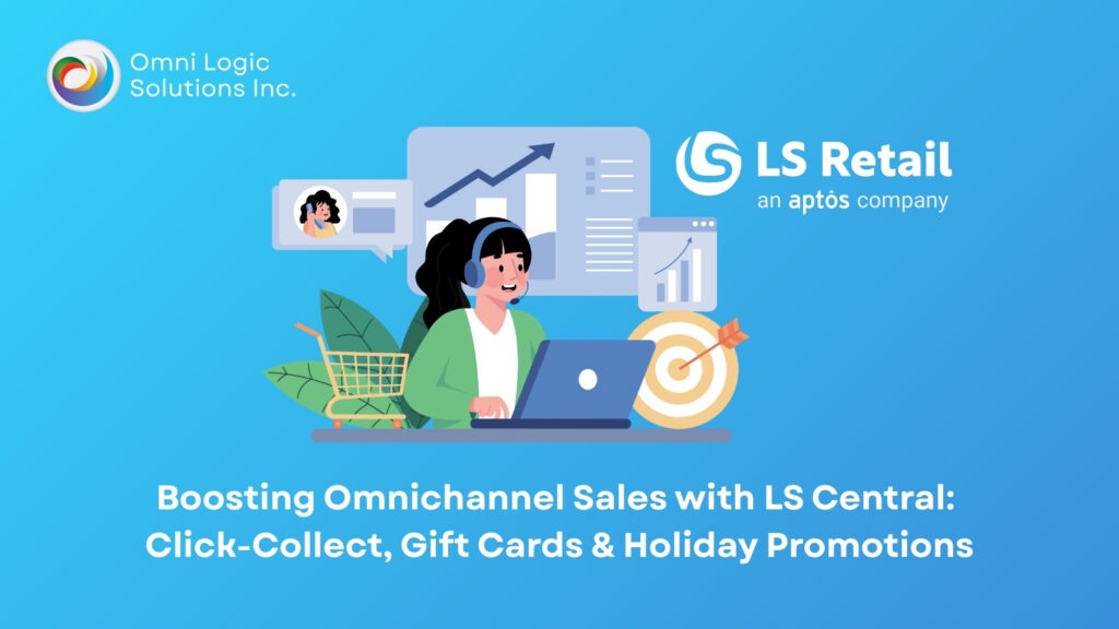 Holiday Season Ready with LS Central , Omni logic solutions and D365 Business Central